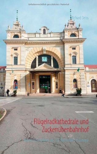 Flügelradkathedrale und Zuckerrübenbahnhof: Kleine Geschichten zu 222 Bahnhöfen in Europa