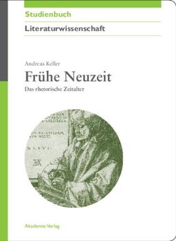 Frühe Neuzeit: Das rhetorische Zeitalter