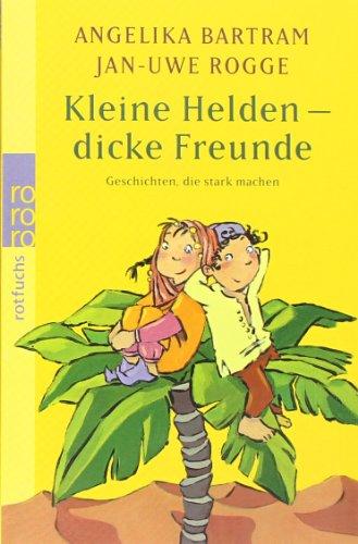 Kleine Helden - dicke Freunde: Geschichten, die stark machen