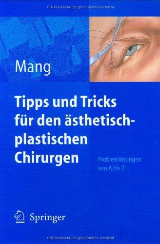 Tipps und Tricks für den ästhetisch-plastischen Chirurgen: Problemlösungen von A - Z