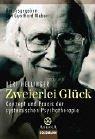 Zweierlei Glück: Konzept und Praxis der systemischen Psychotherapie