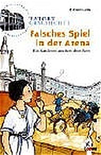 Falsches Spiel in der Arena: Ein Ratekrimi aus dem alten Rom (Tatort Geschichte)