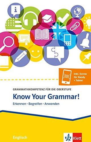 Know Your Grammar!: Grammatikkompetenz für die Oberstufe. Buch + Klett-Augmented