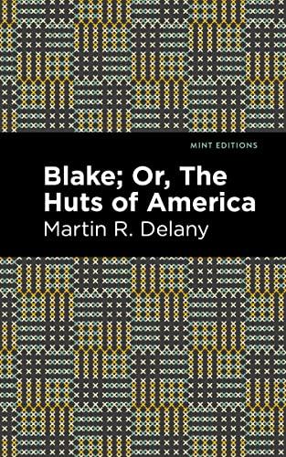 Blake; Or, The Huts of America (Mint Editions―Black Narratives)