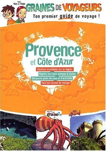 Provence et Côte d'Azur : deviens incollable sur la région, repère les lieux sympas à visiter, découvre plein de jeux et d'activités, fais ton carnet de voyage