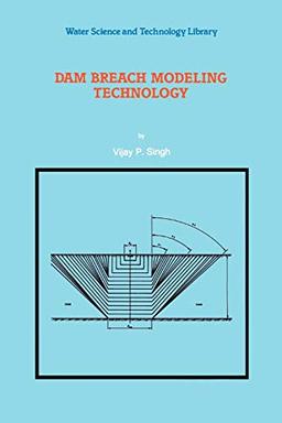 Dam Breach Modeling Technology (Water Science and Technology Library) (Water Science and Technology Library, 17, Band 17)