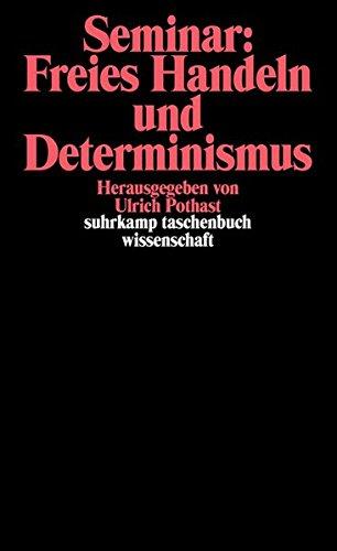 Seminar: Freies Handeln und Determinismus: Herausgegeben und eingeleitet von Ulrich Pothast (suhrkamp taschenbuch wissenschaft)