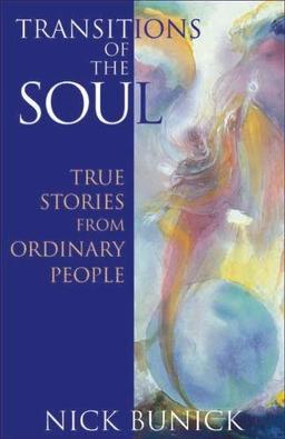 Transitions of the Soul: True Stories from Ordinary People: True Stories from Ordinary People