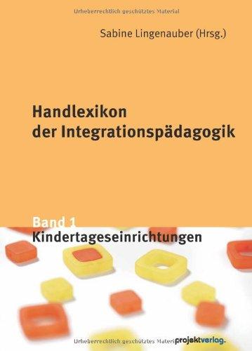 Handlexikon der Integrationspädagogik 1: Kindertageseinrichtungen