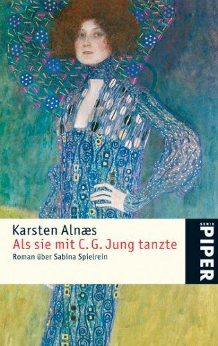 Als sie mit C. G. Jung tanzte: Roman über Sabina Spielrein