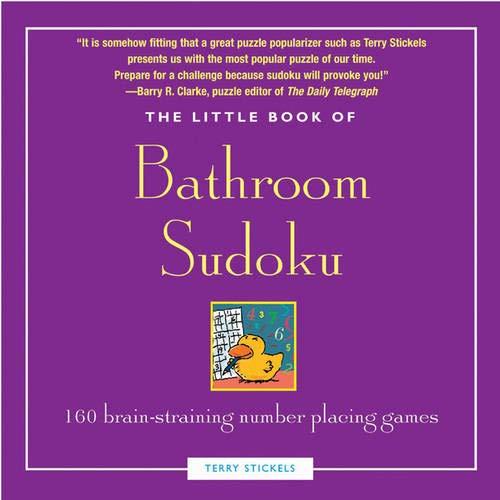 The Little Book of Bathroom Sudoku: 200 Brain-straining Number Placing Games: 160 Brain-Straining Number Placing Games (Little Bathroom Book)