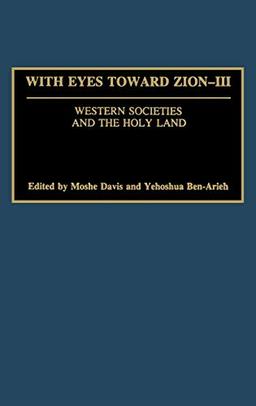 With Eyes Toward Zion - III: Western Societies and the Holy Land