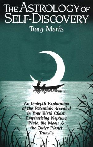 The Astrology of Self-Discovery: In-depth Explorations of the Potentials Revealed in Your Birth Chart