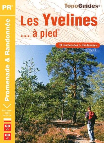 Les Yvelines... à pied : 39 promenades & randonnées