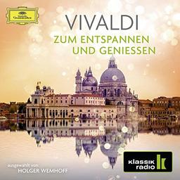 Vivaldi - zum Entspannen und Genieße (Klassik Radio)