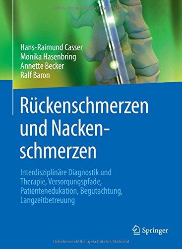 Rückenschmerzen und Nackenschmerzen: Interdisziplinäre Diagnostik und Therapie, Versorgungspfade, Patientenedukation, Begutachtung, Langzeitbetreuung