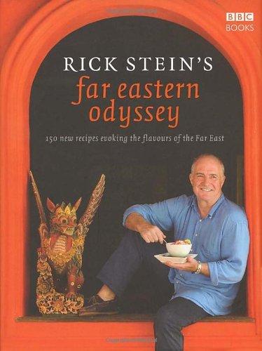 Rick Stein's Far Eastern Odyssey: 150 New Recipes Evoking the Flavours of the Far East