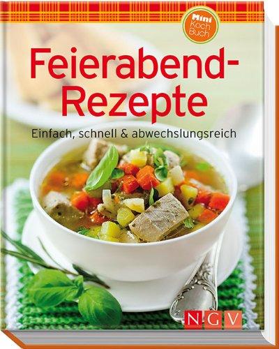 Feierabend-Rezepte (Minikochbuch): Einfach, schnell & abwechslungsreich