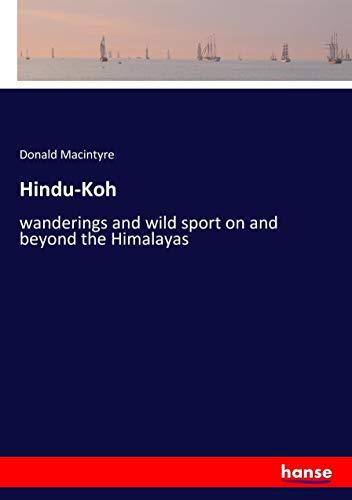 Hindu-Koh: wanderings and wild sport on and beyond the Himalayas