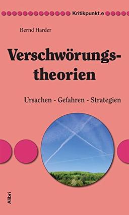 Verschwörungstheorien: Ursachen – Gefahren – Strategien (Kritikpunkt.e)