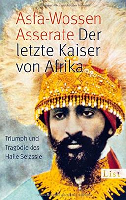 Der letzte Kaiser von Afrika: Triumph und Tragödie des Haile Selassie