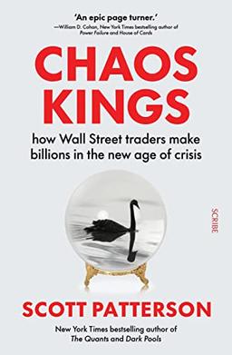 Chaos Kings: how Wall Street traders make billions in the new age of crisis