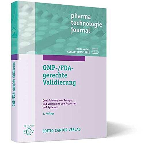 GMP-/FDA-gerechte Validierung: Qualifizierung von Anlagen und Validierung von Prozessen und Systemen (pharma technologie journal)