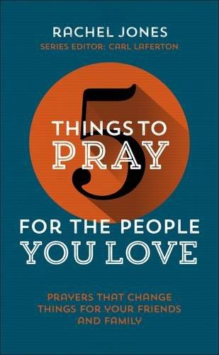 5 Things to Pray for the People You Love