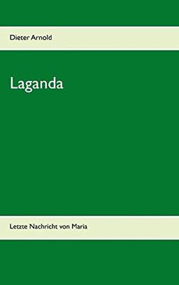 Laganda: Letzte Nachricht von Maria