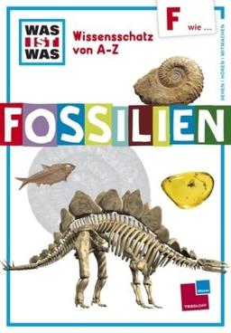 Was ist was Wissensschatz von A-Z: F wie ... Fossilien