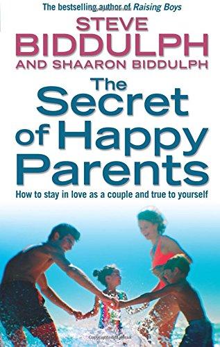 The Secret of Happy Parents: How to Stay in Love as a Couple and True to Yourself