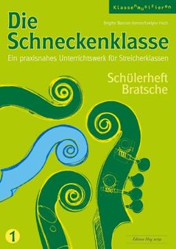 Die Schneckenklasse 1 Schülerheft Bratsche. Ein praxisnahes Unterrichtswerk für Streicherklassen