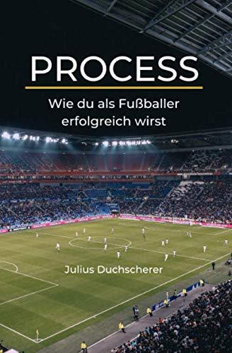 Process: Wie du als Fußballer erfolgreich wirst