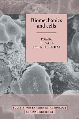 Biomechanics and Cells (Society for Experimental Biology Seminar Series, Band 54)