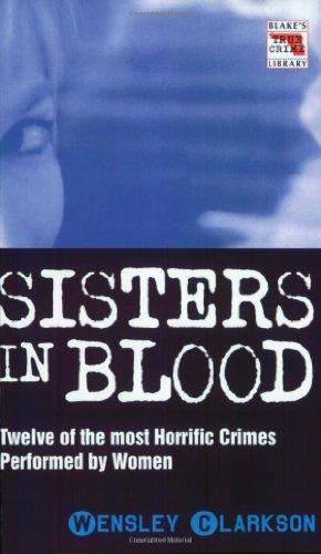 Sisters in Blood (Blake's True Crime Library, Band 16)