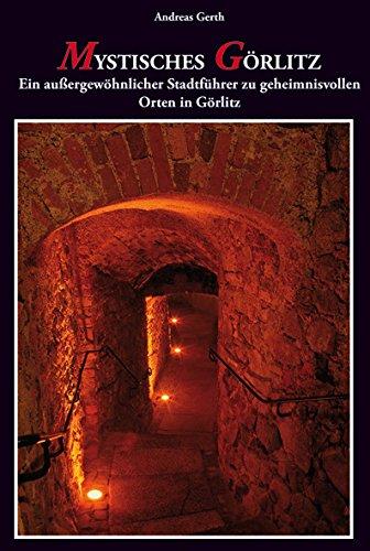 Mystisches Görlitz: Ein außergewöhnlicher Stadtführer zu geheimnisvollen Orten in Görlitz