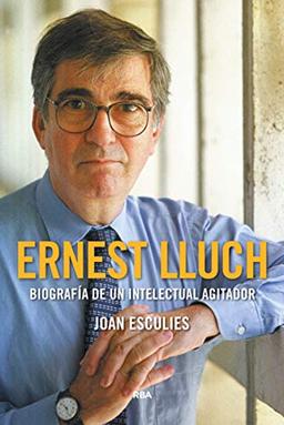 Ernest Lluch (Premio Gaziel 2018) (ENSAYO Y BIOGRAFÍA)