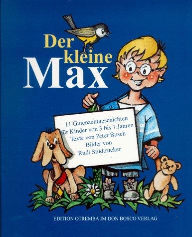 Der kleine Max. 11 Gutenachtgeschichten für Kinder von 3 bis 7 Jahren