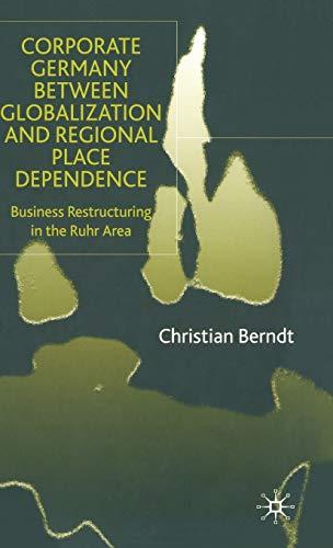 Corporate Germany Between Globalization and Regional Place Dependence: Business Restructuring in the Ruhr Area