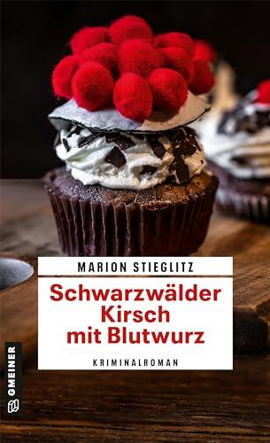 Schwarzwälder Kirsch mit Blutwurz: Kriminalroman (Aschenbrenner und Klingele ermitteln) (Kriminalromane im GMEINER-Verlag)