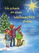 Ich schenk dir einen Weihnachtsstern: 10 Bilderbuchgeschichten zum Liebhaben