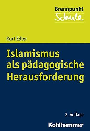 Islamismus als pädagogische Herausforderung (Brennpunkt Schule)