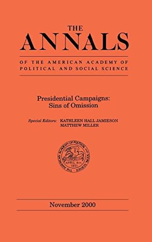 Presidential Campaigns: Sins of Omission (The ANNALS of the American Academy of Political and Social Science Series, Band 572)