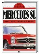 Das Original: Mercedes SL. 300 SL, 190 SL, 230/250/280 SL bis 1971