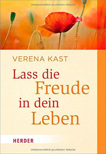 Lass die Freude in dein Leben (HERDER spektrum)