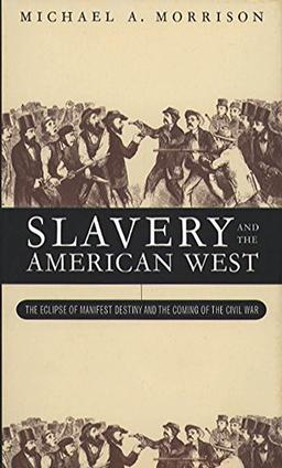 Slavery and the American West: The Eclipse of Manifest Destiny