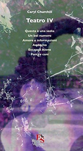 Teatro: Questa è una sedia-Un bel numero-Amore e informazioni-Andiamo-Escaped Alone-Porci e cani (Vol. 4) (Percorsi)