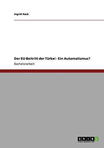 Der EU-Beitritt der Türkei - Ein Automatismus?