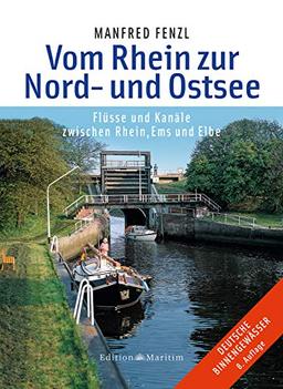 Vom Rhein zur Nord- und Ostsee: Flüsse und Kanäle zwischen Rhein, Ems und Elbe