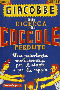 Alla ricerca delle coccole perdute. Una psicologia rivoluzionaria per il single e per la coppia